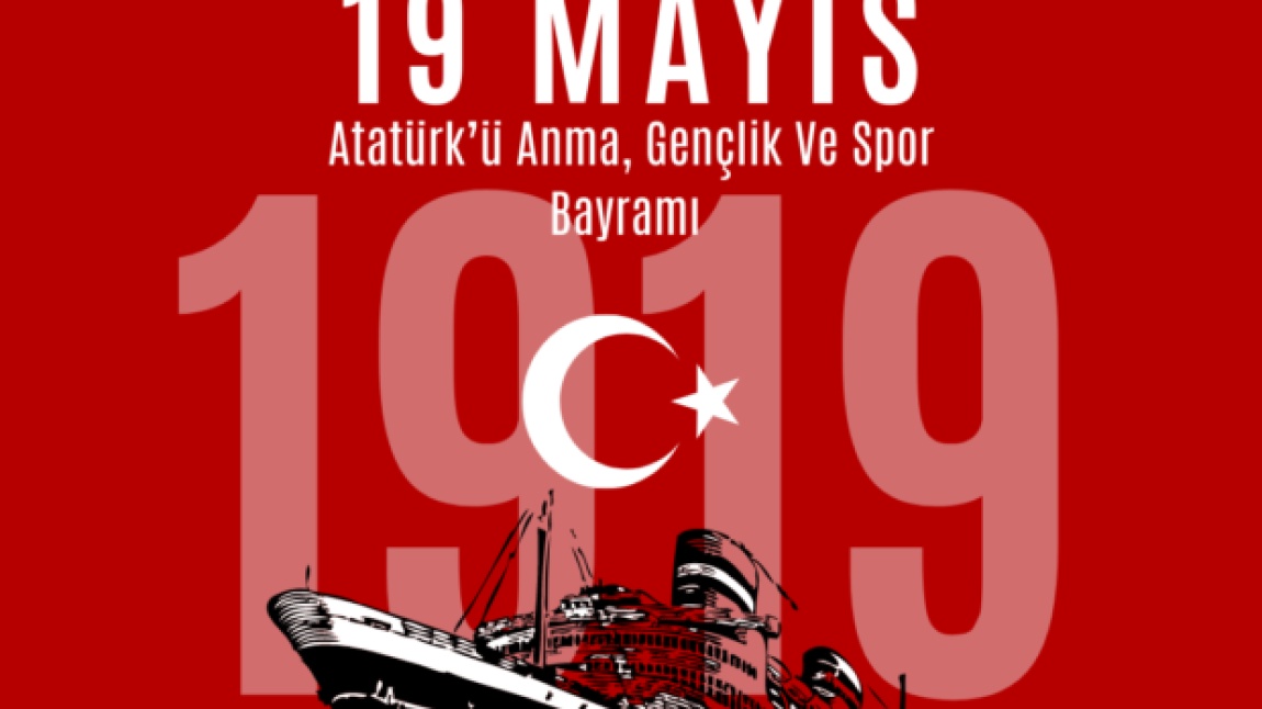 19 MAYIS ATATÜRK'Ü ANMA GENÇLİK VE SPOR BAYRAMI